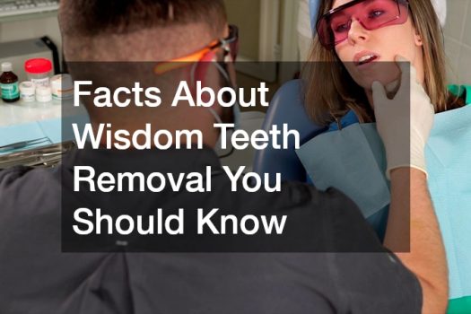Facts About Wisdom Teeth Removal You Should Know
