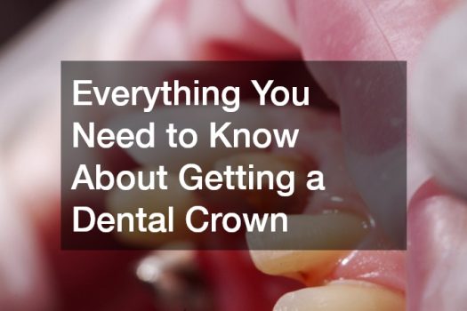 Everything You Need to Know About Getting a Dental Crown