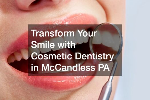 Transform Your Smile with Cosmetic Dentistry in McCandless PA